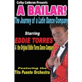 Eddie Torres: A Bailar, the Journey of a Latin Dance Company